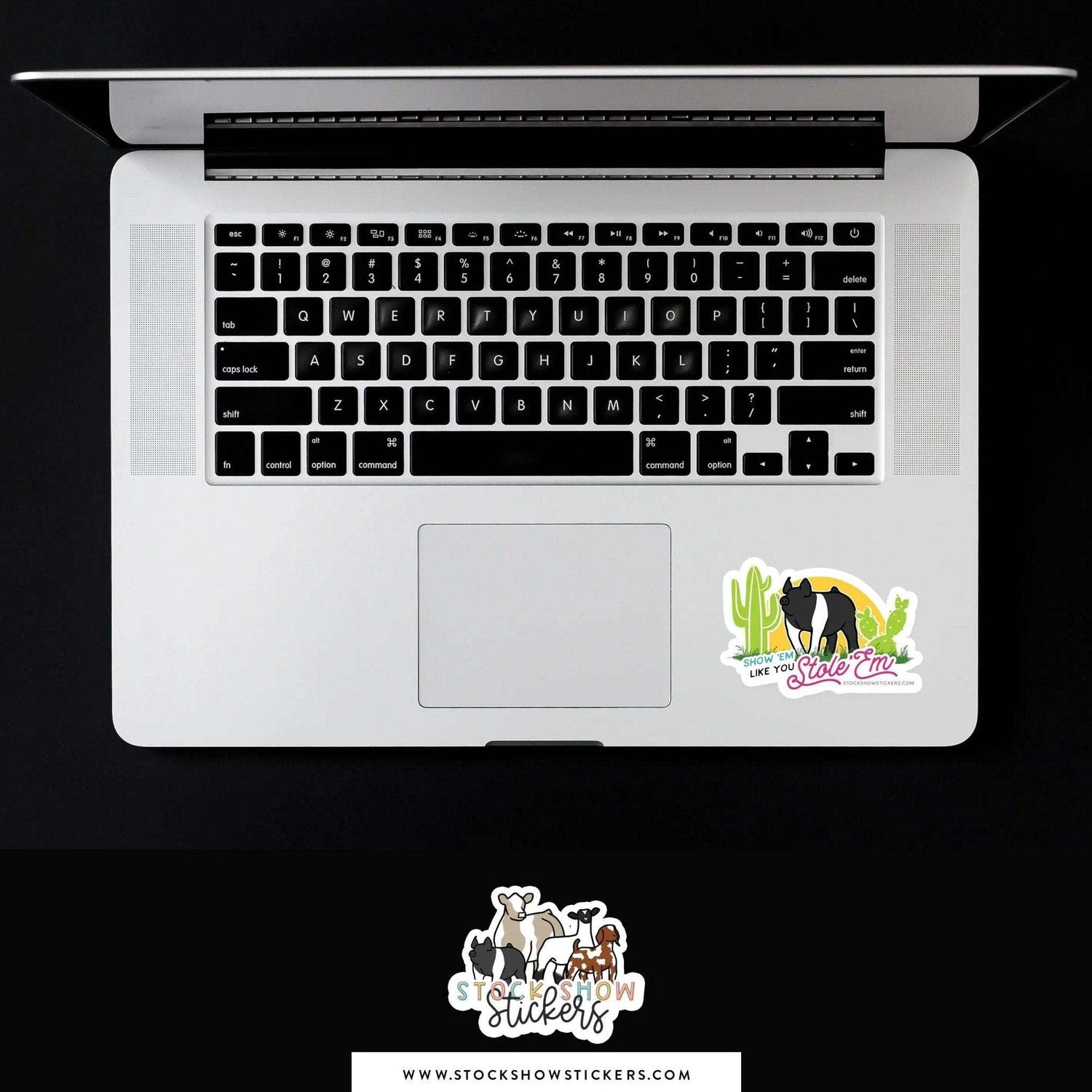 Show ’em Like You Stole ’em Stock Show Livestock Sticker